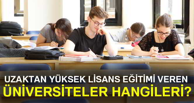 Uzaktan Yüksek Lisans Eğitimi Veren Üniversiteler