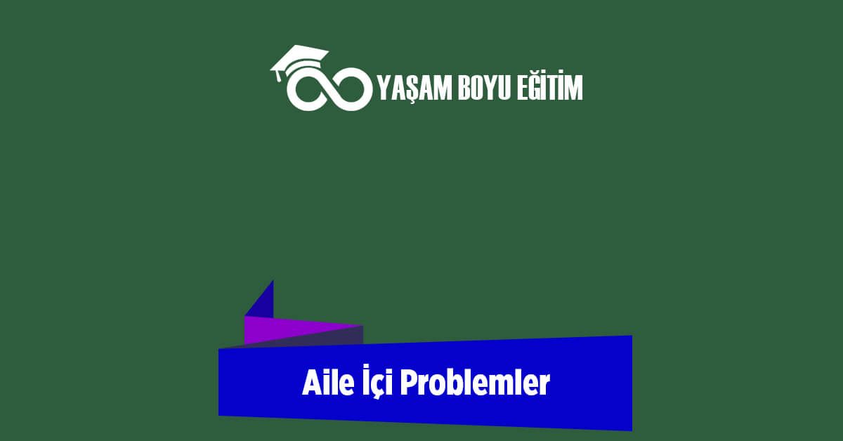 Aile İçi Problemler