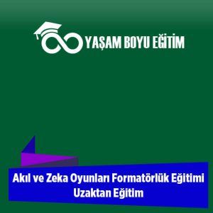 Akıl ve Zeka Oyunları Formatörlük Eğitimi Uzaktan Eğitim
