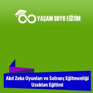 Akıl Zeka Oyunları ve Satranç Eğitmenliği Uzaktan Eğitimi