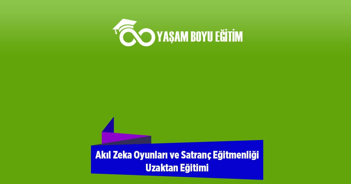 Akıl Zeka Oyunları ve Satranç Eğitmenliği Uzaktan Eğitimi