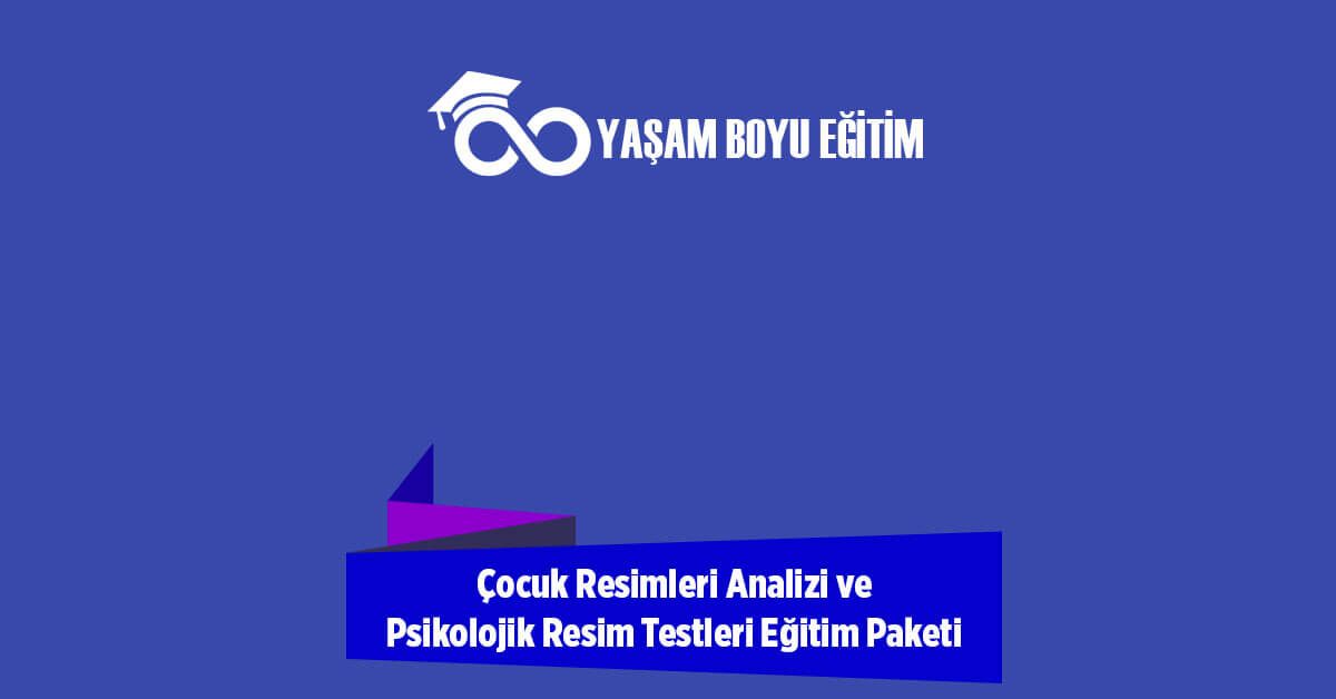 Çocuk Resimleri Analizi ve Psikolojik Resim Testleri Eğitimi Paketi Uzaktan Eğitim