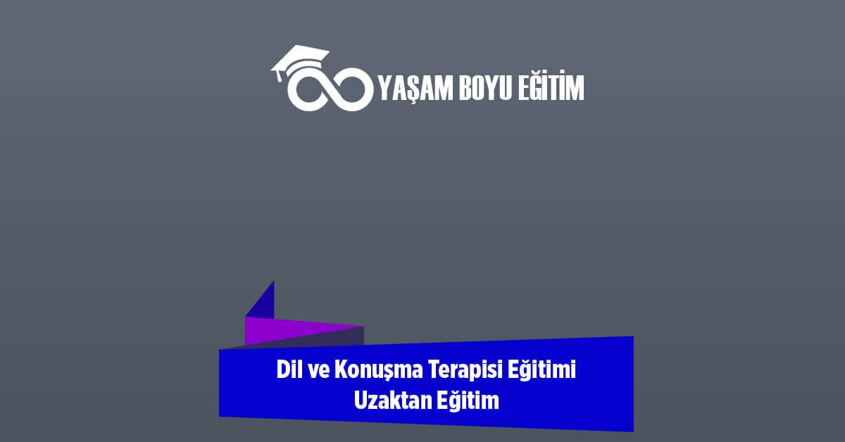 Dil ve Konuşma Terapisi Eğitimi Uzaktan Eğitim
