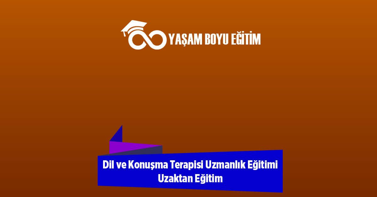 Dil ve Konuşma Terapisi Uzmanlık Eğitimi Uzaktan Eğitim