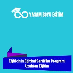 Eğiticinin Eğitimi Sertifika Programı Uzaktan Eğitim