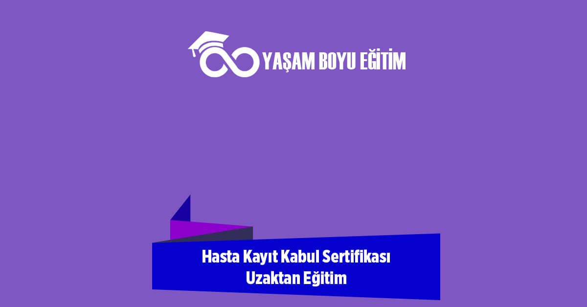 Hasta Kayıt Kabul Sertifikası Uzaktan Eğitim