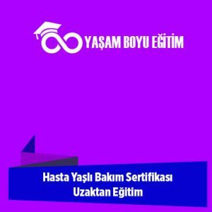 Hasta Yaşlı Bakım Sertifikası Uzaktan Eğitim