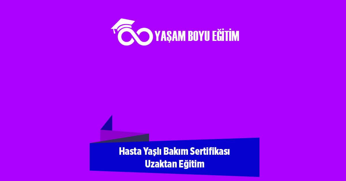 Hasta Yaşlı Bakım Sertifikası Uzaktan Eğitim