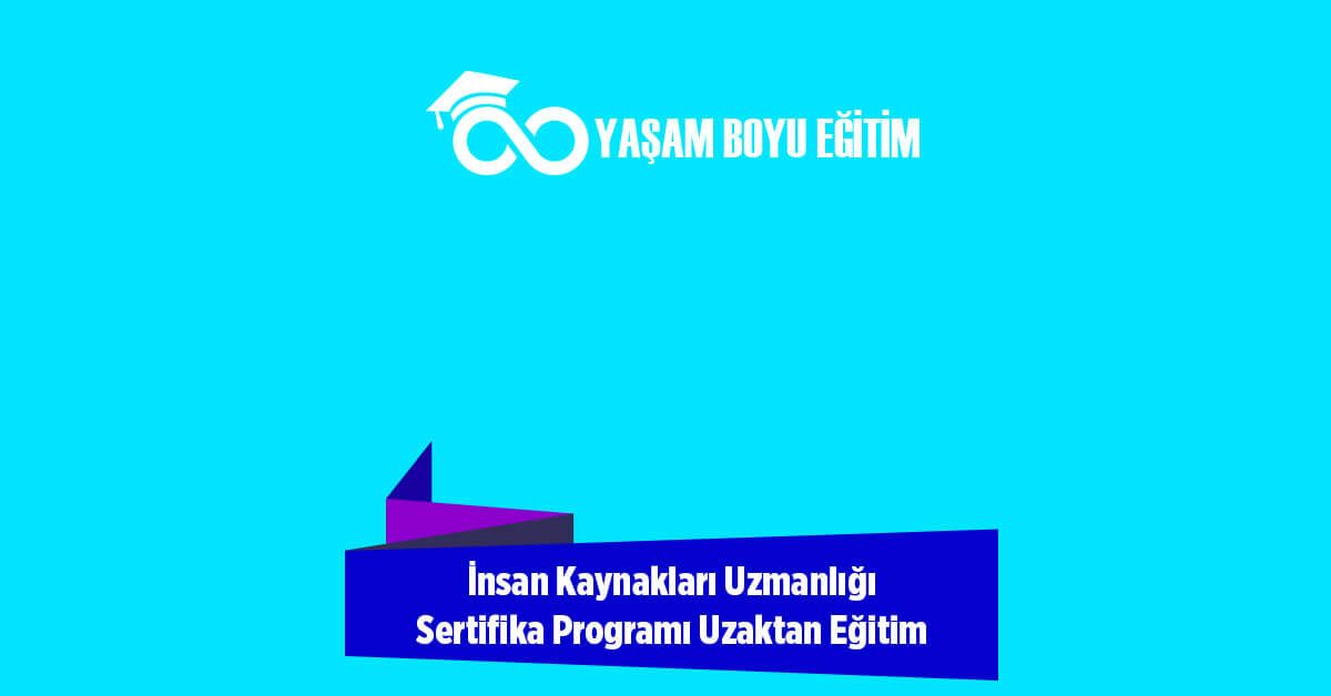 İnsan Kaynakları Uzmanlığı Sertifika Programı Uzaktan Eğitim