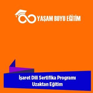 İşaret Dili Eğitimi Sertifika Programı Uzaktan Eğitim