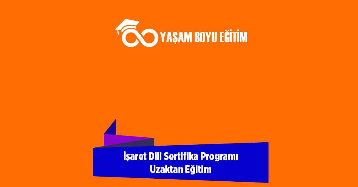 İşaret Dili Eğitimi Sertifika Programı Uzaktan Eğitim