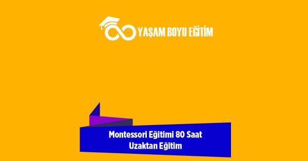 Montessori Eğitimi 80 Saat Uzaktan Eğitim