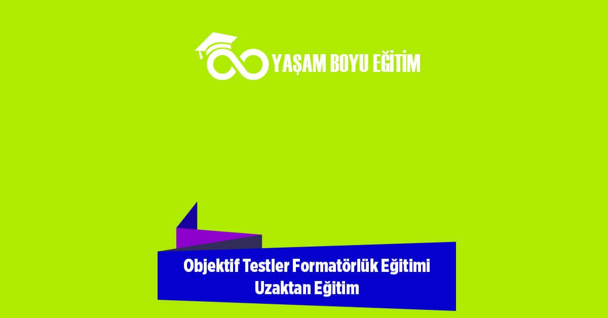 Objektif Testler Formatörlük Eğitimi Uzaktan Eğitim