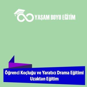 Öğrenci Koçluğu ve Yaratıcı Drama Eğitimi Uzaktan Eğitim