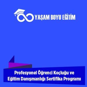 Profesyonel Öğrenci Koçluğu ve Eğitim Danışmanlığı Sertifika Programı Uzaktan Eğitim