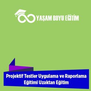 Projektif Testler Uygulama ve Raporlama Eğitimi Uzaktan Eğitim