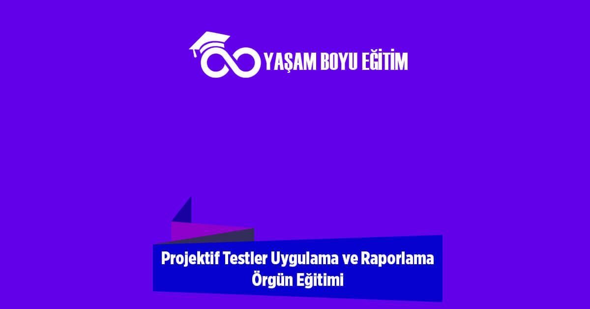 Projektif Testler Uygulama ve Raporlama Örgün Eğitimi