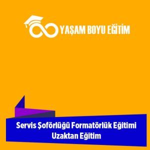 Servis Şoförlüğü Formatörlük Eğitimi Uzaktan Eğitim