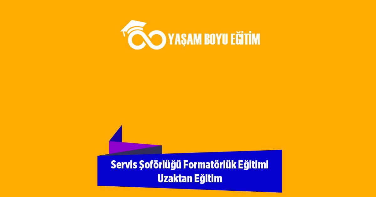Servis Şoförlüğü Formatörlük Eğitimi Uzaktan Eğitim