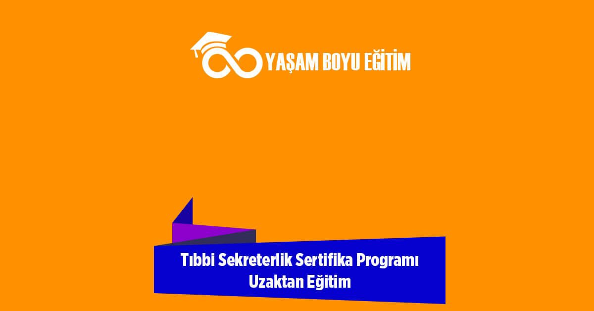Tıbbi Sekreterlik Sertifika Programı Uzaktan Eğitim