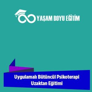 Uygulamalı Bütüncül Psikoterapi Uzaktan Eğitimi