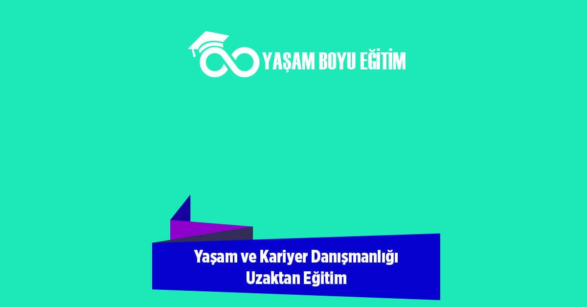 Yaşam ve Kariyer Danışmanlığı Uzaktan Eğitim